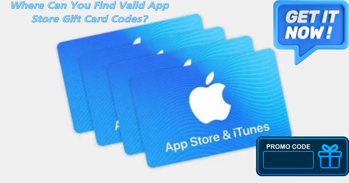 Where Can You Find Valid App Store Gift Card Codes?