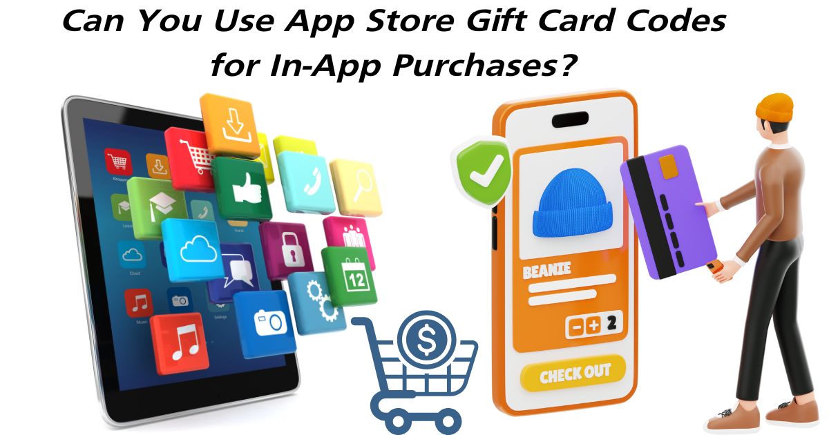 Can You Use App Store Gift Card Codes for In-App Purchases?