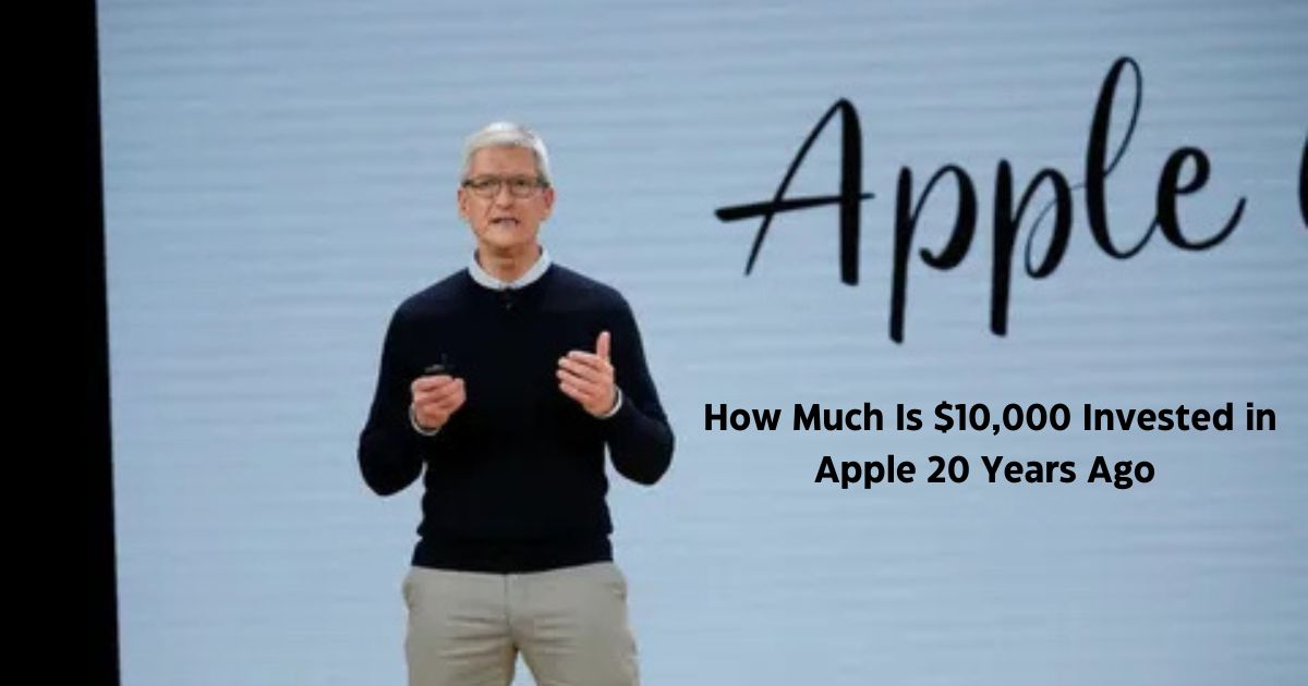  How Much Is $10,000 Invested in Apple 20 Years Ago